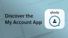 Discover the My Account App with Xfinity